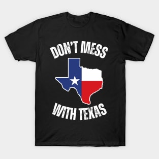 Don't mess with texas T-Shirt